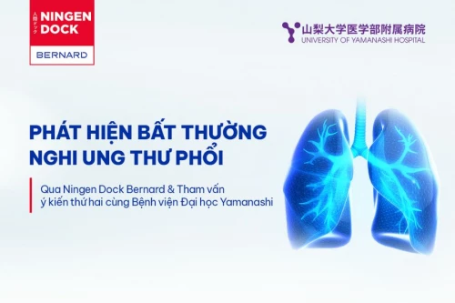 Tầm soát toàn diện - chuyên sâu Ningen Dock Bernard phát hiện sớm tổn thương phổi nghi ung thư